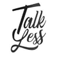 Talk Less